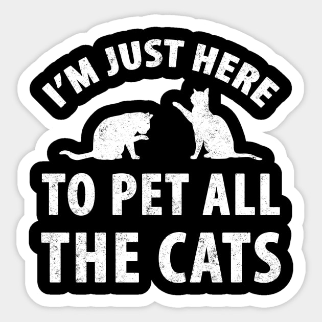 I'm just here to pet all the cats Sticker by captainmood